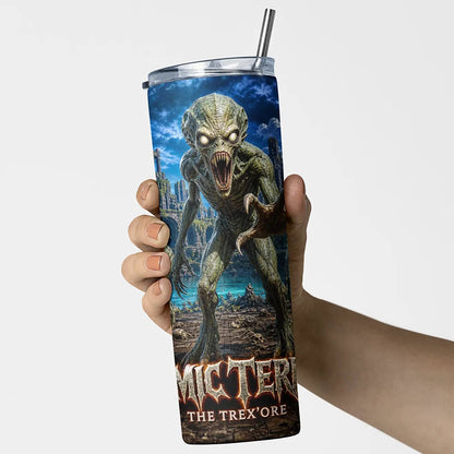 Cosmic Terrors™ - The Trex'ore 20oz Skinny Tumbler